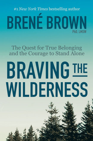 One of my favorite books:  Braving the Wilderness by Brene Brown
