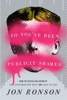 Another Month of Good Books: So You've Been Publicly Shamed by Job Ronson