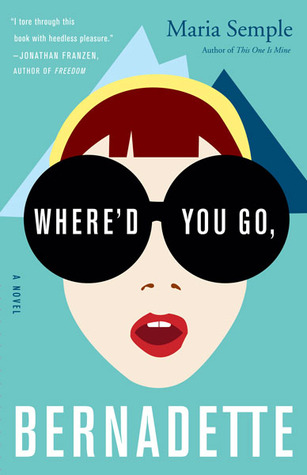 Another Month of Good Books: Where'd You Go, Bernadette by Maria Semple