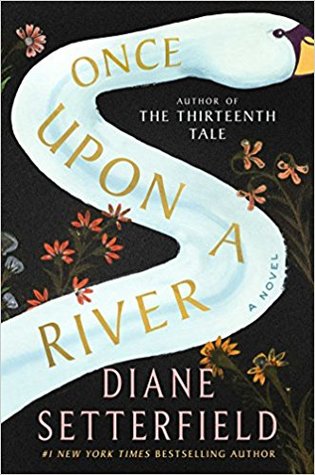 One of my favorite books: Once Upon A River by Diane Setterfield