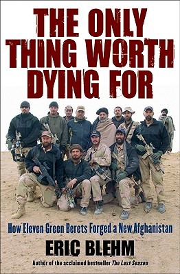 Veterans Day book recommendation: The Only Thing Worth Dying For by Eric Blehm