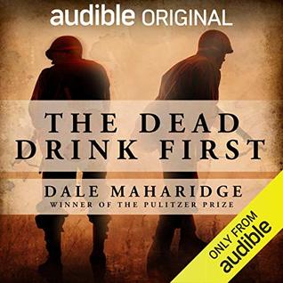 The Dead Drink First by Dale Maharidge, and Audible Original