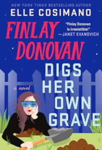 Book Cover Finlay Donovan Digs Her Own Grave by Elle Cosimano